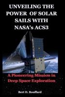 UNVEILING THE POWER OF SOLAR SAILS WITH NASA's ACS3