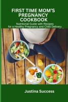 First Time Mom's Pregnancy Cookbook