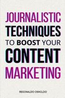Journalistic Techniques to Boost Your Content Marketing