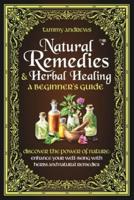 Natural Remedies & Herbal Healing A Beginner's Guide