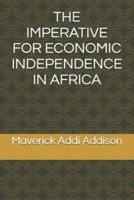 The Imperative for Economic Independence in Africa
