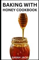 Baking With Honey Cookbook