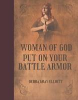 Woman of God Put on Your Battle Armor