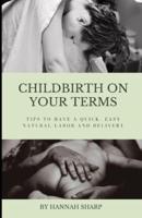 Childbirth On Your Terms
