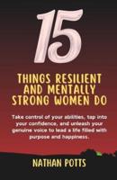 15 Things Resilient and Mentally Strong Women Do