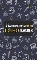 77 Affirmations For The Idaho Teacher