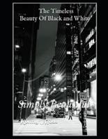 The Timeless Beauty Of Black and White
