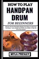How to Play Handpan Drum for Beginners