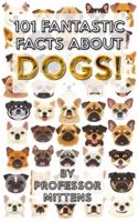 101 Fantastic Facts About DOGS!