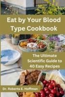 Eat by Your Blood Type Cookbook