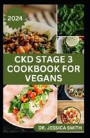 Ckd Stage 3 Cookbook for Vegans