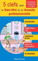 5 Clefs Pour Le Bien-Être Et La Réussite Professionnelle