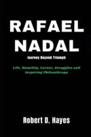 Rafael Nadal Journey Beyond Triumph