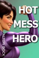 Hot Mess Hero