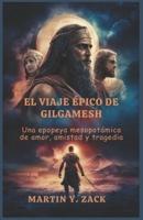 El Viaje Épico De Gilgamesh
