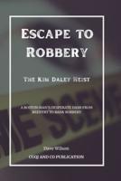 Escape to Robbery - The Kim Daley Heist