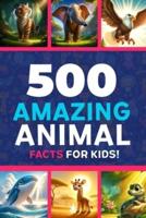 500 Amazing Animal Facts For Kids
