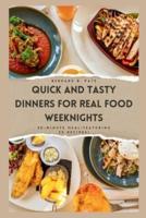 Quick and Tasty Dinners for Real Food Weeknights