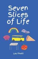 Seven Slices of Life