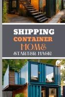 Shipping Container Home Starter Hack 2024