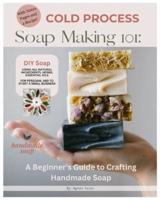 Cold Process Soap Making 101