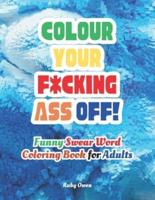 Colour Your F*cking Ass Off!