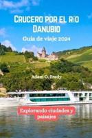 Crucero Por El Río Danubio Guía De Viaje 2024
