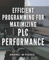 Efficient Programming for Maximizing PLC Performance