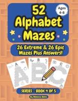 52 Alphabet Maze Puzzles for Kids, Ages 4-8, Book 4