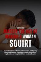 Master the Act of Making a Woman Squirt