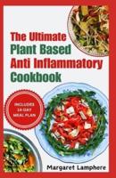 The Ultimate Plant Based Anti Inflammatory Cookbook