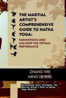 The Martial Artist's Comprehensive Guide to Hatha Yoga
