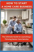 How to Start a Home Care Business