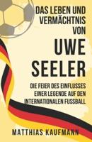 Das Leben Und Vermächtnis Von Uwe Seeler