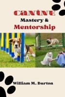 Canine Mastery & Mentorship