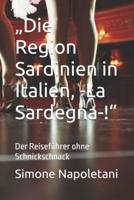 "Die Region Sardinien in Italien, -La Sardegna-!"