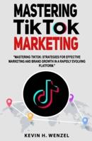 Mastering TikTok Marketing
