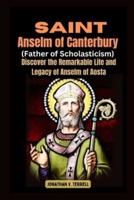 Saint Anselm of Canterbury (Father of Scholasticism)