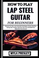 How to Play Lap Steel Guitar for Beginners