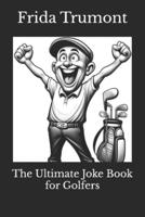The Ultimate Joke Book for Golfers
