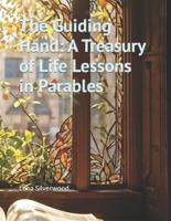 The Guiding Hand A Treasury of Life Lessons in Parables