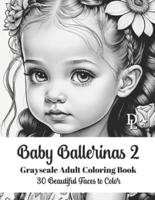Baby Ballerinas 2 - Grayscale Adult Coloring Book