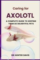 Caring for Axolotl