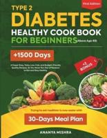 TYPE 2 DIABETES HEALTHY COOKBOOK FOR BEGINNERS (Above Age 40)