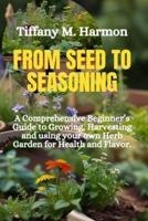 From Seed to Seasoning
