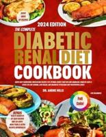The Complete Diabetic Renal Diet Cookbook for Beginners 2024