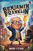 Benjamin Franklin Book for Curious Kids