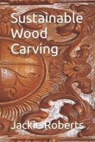 Sustainable Wood Carving
