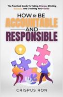 How to Be Accountable and Responsible