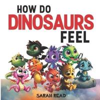 How Do Dinosaurs Feel?
